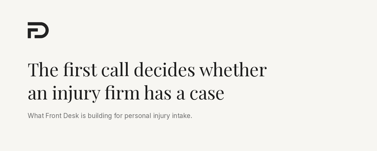 Personal injury attorney intake: what Front Desk does for PI firms